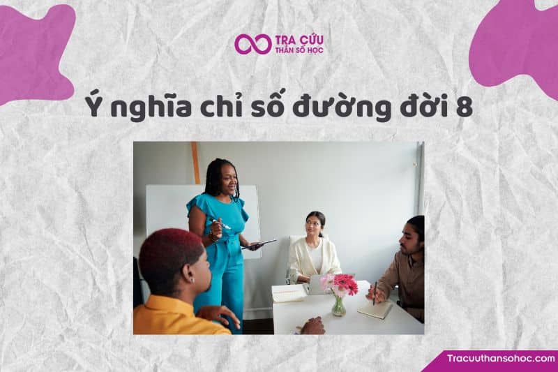 Chỉ số đường đời 8 là gì?