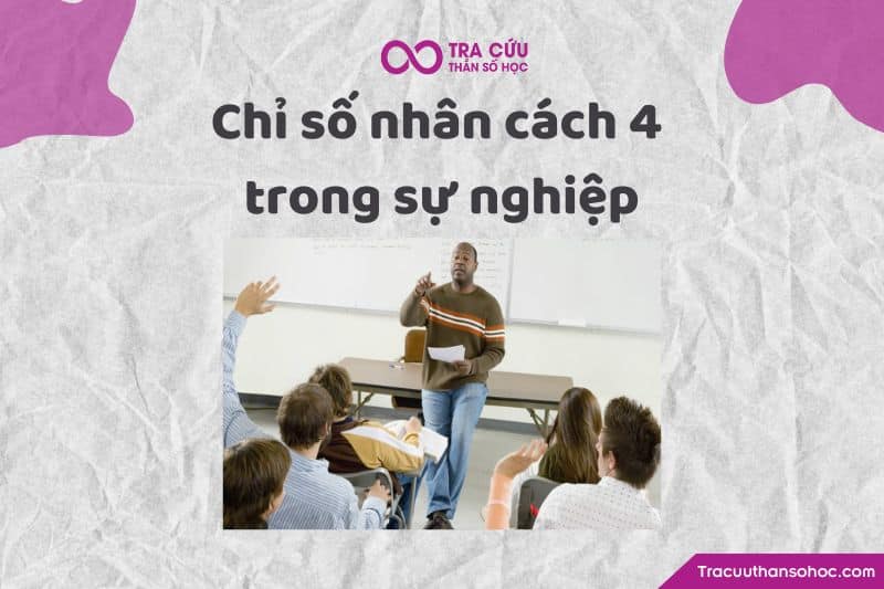 Chỉ số nhân cách 4 trong sự nghiệp