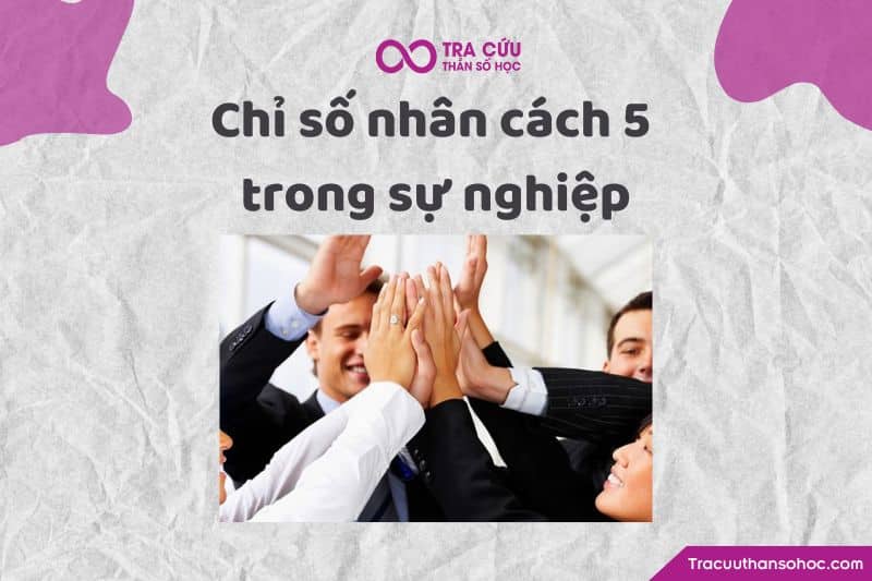 Chỉ số nhân cách 5 trong sự nghiệp