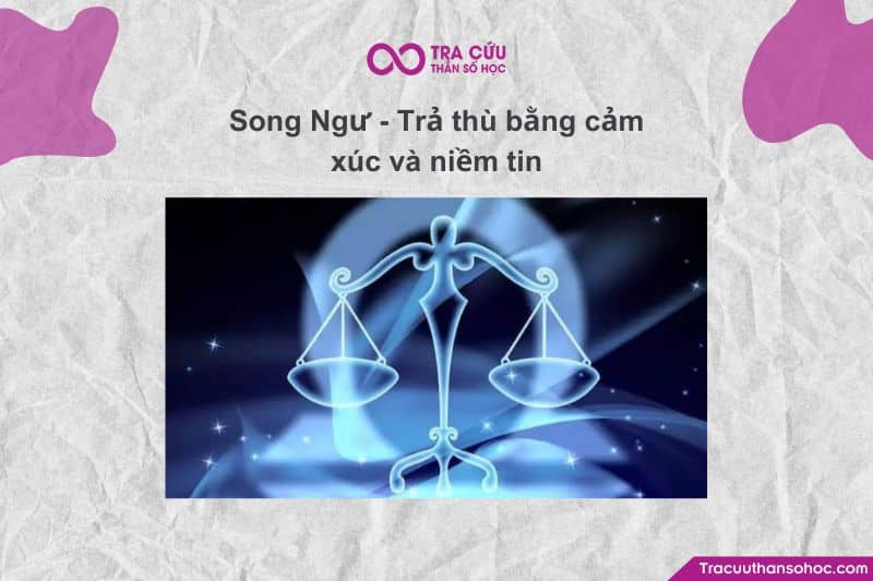 SONG NGƯ — TRẢ THÙ BẰNG CẢM XÚC VÀ NIỀM TIN