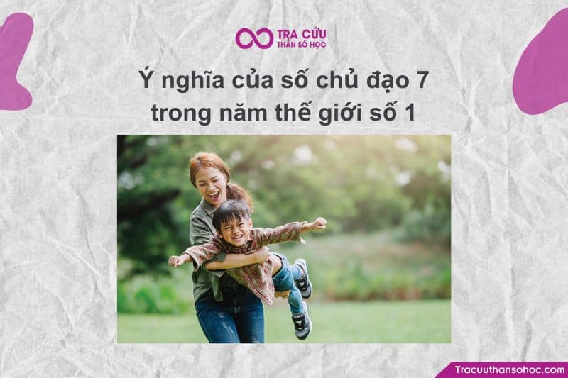 Ý nghĩa của số chủ đạo 7 trong năm thế giới số 1