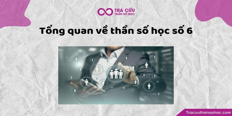 Tổng quan về thần số học số 6