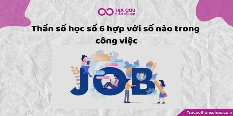 Thần số học số 6 hợp với số nào trong công việc 