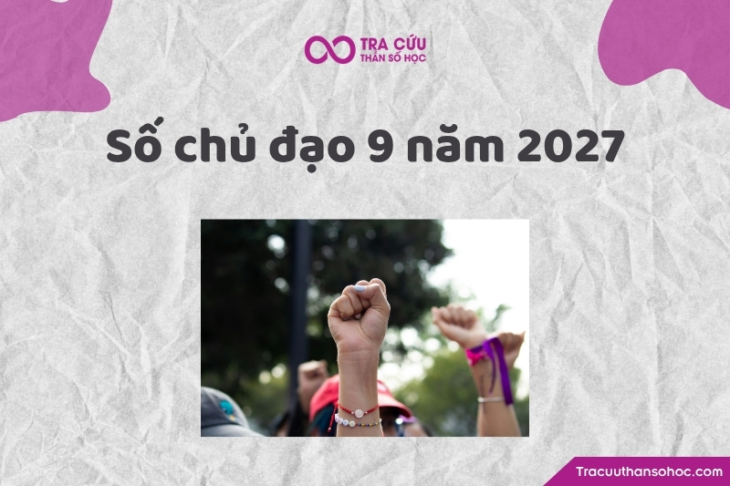 Số chủ đạo 9 năm 2027 là gì? Xu hướng, cơ hội và thách thức chỉ số đường đời 9 năm 2027 1 Số chủ đạo 9 năm 2027 là gì? Xu hướng, cơ hội và thách thức chỉ số đường đời 9 năm 2027